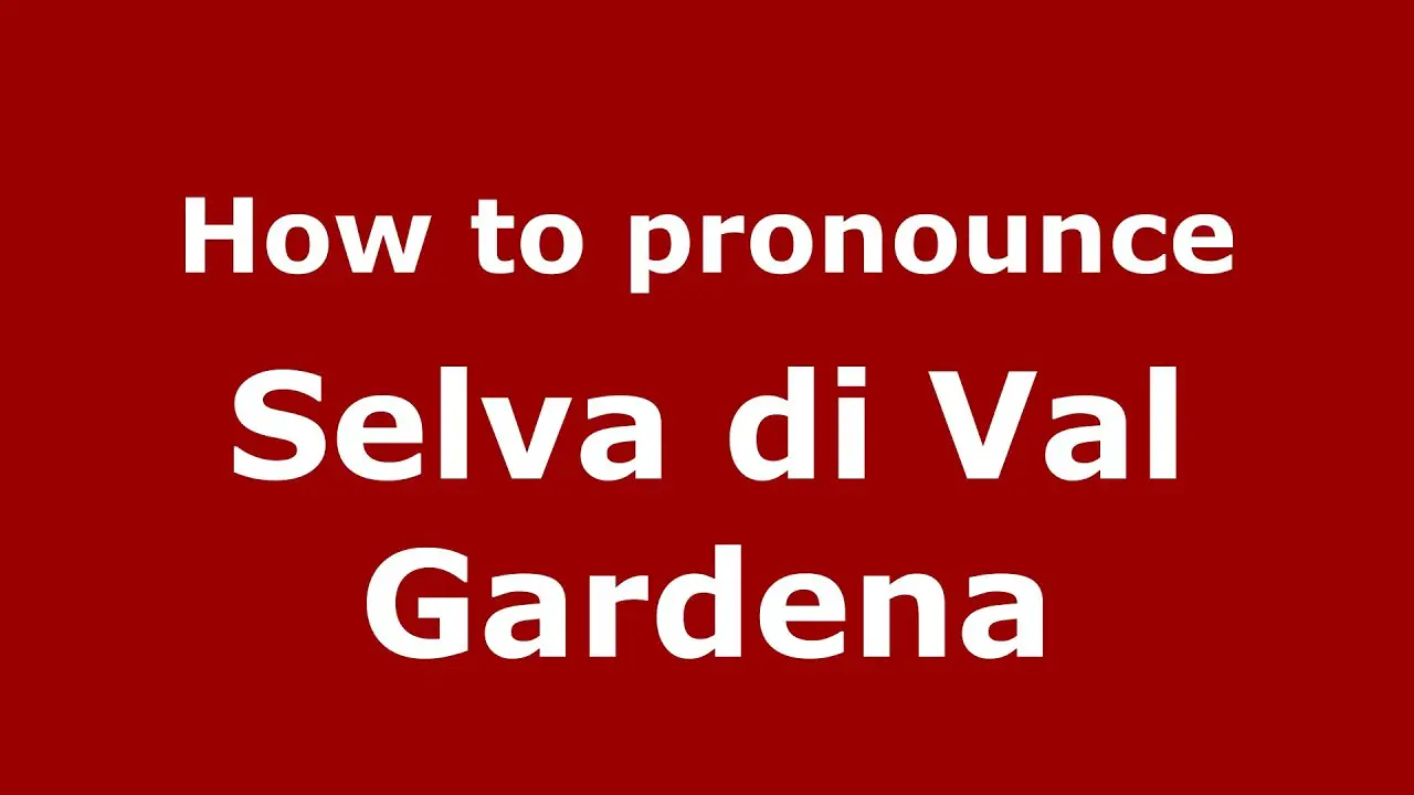 How Do You Say Val Gardena