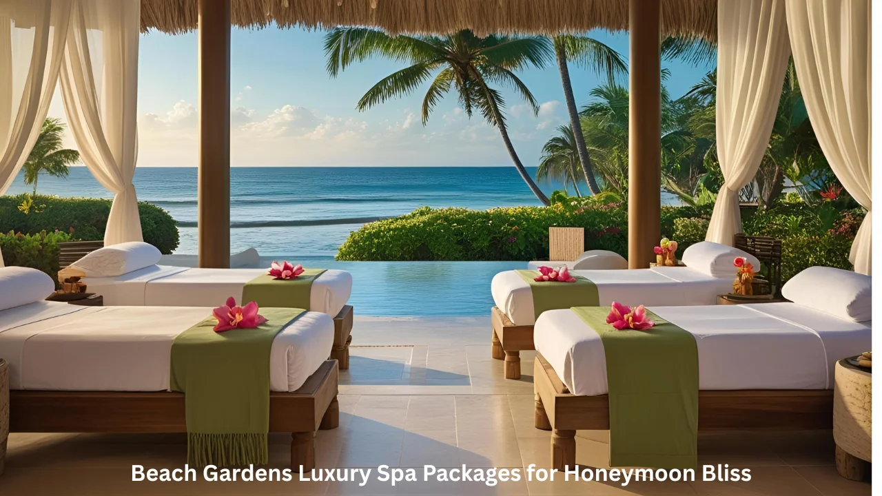 Beach Gardens Luxury Spa Packages for Honeymoon Bliss
