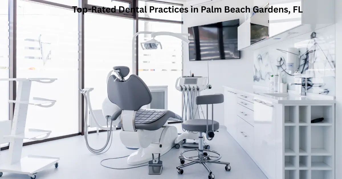 Top-Rated Dental Practices in Palm Beach Gardens, FL