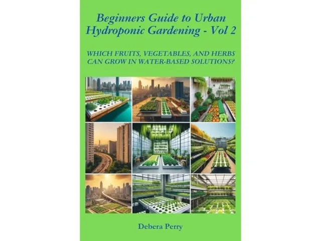 Beginners Guide to Urban Hydroponic Gardening – Vol 2